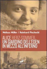 Alice Herz-Sommer. Un giardino dell'Eden in mezzo all'inferno - Melissa Müller,Reinhard Piechocki - copertina