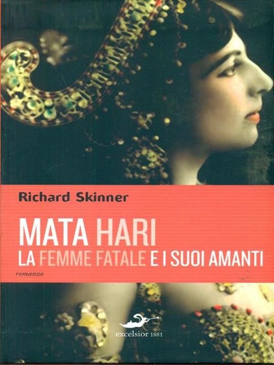 Mata Hari, la femme fatale e i suoi amanti - Richard Skinner - 3