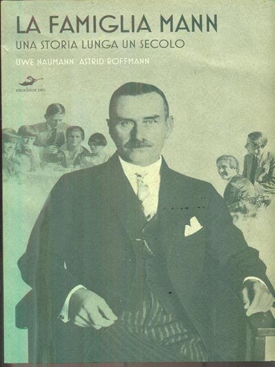 La famiglia Mann. Una storia lunga un secolo - Uwe Naumann,Astrid Roffmann - copertina