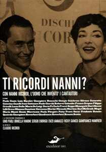 Libro Ti ricordi Nanni? L'uomo che inventò i cantautori Claudio Ricordi