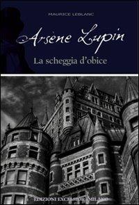Arsène Lupin. La scheggia d'obice - Maurice Leblanc - copertina