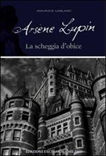 Arsène Lupin. La scheggia d'obice