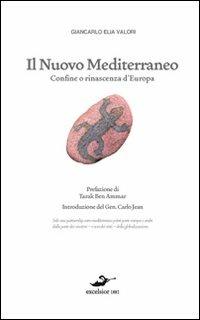 Il nuovo Mediterraneo. Confine o rinascenza d'Europa - Giancarlo Elia Valori - copertina