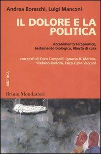 Il dolore e la politica. Accanimento terapeutico, testamento biologico, libertà di cura - 2