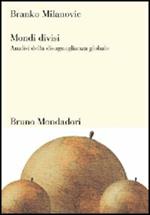 Mondi divisi. Analisi della disuguaglianza globale