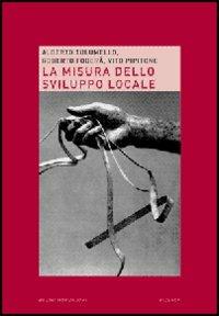 La misura dello sviluppo locale - Alberto Tulumello,Roberto Foderà,Vito Pipitone - copertina