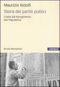 Storia dei partiti politici. L'Italia dal Risorgimento alla Repubblica - Maurizio Ridolfi - copertina