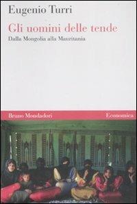Gli uomini delle tende. Dalla Mongolia alla Mauritania - Eugenio Turri - copertina