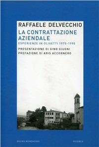 La contrattazione aziendale. Esperienze in Olivetti (1975-1995) - Raffaele Delvecchio - copertina