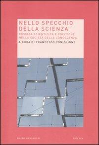 Nello specchio della scienza. Ricerca scientifica e politiche nella società della conoscenza - copertina