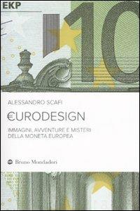 Eurodesign. Immagini, avventure e misteri della moneta europea - Alessandro Scafi - copertina