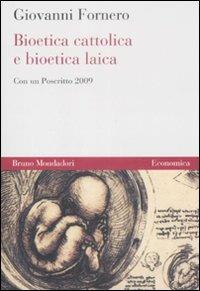 Bioetica cattolica e bioetica laica - Giovanni Fornero - copertina
