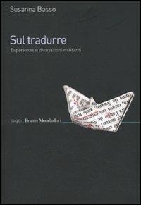 Sul tradurre. Esperienze e divagazioni militanti - Susanna Basso - copertina