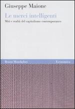 Le merci intelligenti. Miti e realtà del capitalismo contemporaneo