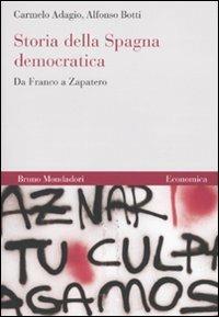 Storia della Spagna democratica. Da Franco a Zapatero - Carmelo Adagio,Alfonso Botti - copertina