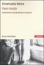 Fare moda. Esperienze di produzione e consumo