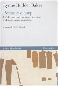 Persone e corpi. Un'alternativa al dualismo cartesiano e al riduzionismo animalista - Lynn R. Baker - copertina