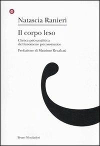 Il corpo leso. Clinica psicoanalitica del fenomeno psicosomatico - Natascia Ranieri - copertina