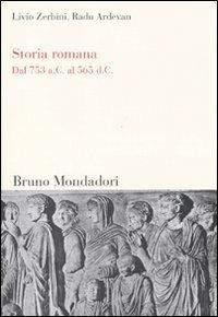 Storia romana. Dal 753 a. C. al 565 d. C. - Livio Zerbini,Radu Ardevan - copertina