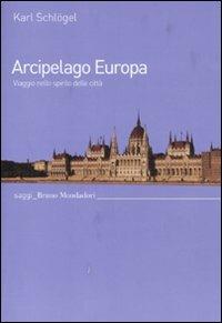 Arcipelago Europa. Viaggio nello spirito delle città - Karl Schlögel - copertina