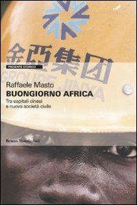 Buongiorno Africa. Tra capitali cinesi e nuova società civile - Raffaele Masto - copertina
