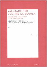Valutare per gestire la scuola. Governance, leadership e qualità educativa - copertina