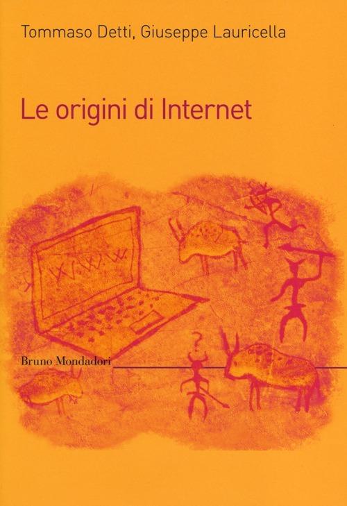 Le origini di internet - Tommaso Detti,Giuseppe Lauricella - copertina
