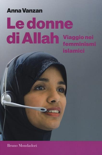 Le donne di Allah. Viaggio nei femminismi islamici - Anna Vanzan - copertina