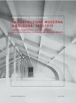 La costruzione moderna a Bologna (1875-1915). Ragione scientifica e sapere tecnico nella pratica del costruire in cemento armato