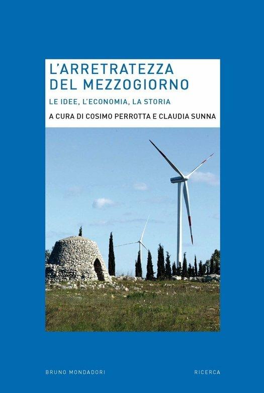 L' arretratezza del Mezzogiorno. Le idee, l'economia, la storia - Cosimo Perrotta,Claudia Sunna - ebook