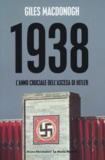 1938. L'anno cruciale dell'ascesa di Hitler