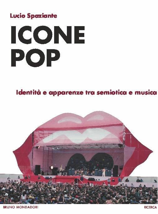 Icone pop. Identità e apparenze tra semiotica e musica - Lucio Spaziante - copertina
