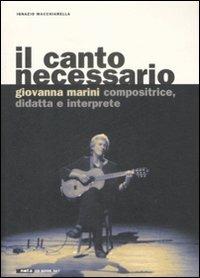 Il canto necessario. Giovanna Marini compositrice, didatta e interprete. Con CD audio - Ignazio Macchiarella - copertina