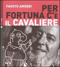 Per fortuna c'è il Cavaliere. Con CD Audio - Fausto Amodei - copertina