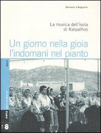 Un giorno nella gioia l'indomani nel pianto. La musica dell'isola di Karpathos. Con 2 CD Audio - Giuliano D'Angiolini - copertina