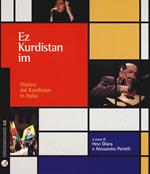 Ez Kurdistan Im. Musica dal Kurdistan in Italia. Con CD-Audio