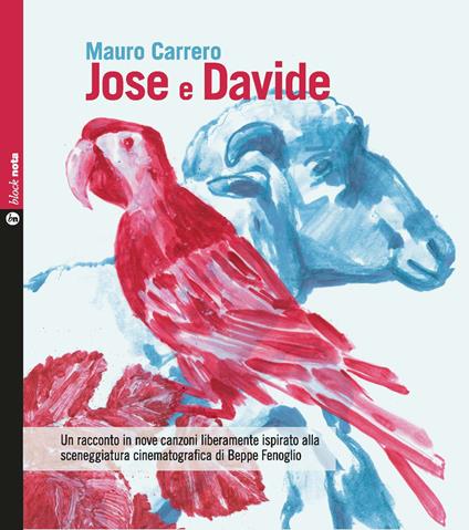 Jose e Davide. Un racconto in nove canzoni liberamente ispirato alla sceneggiatura cinematografica di Beppe Fenoglio. Con CD-Audio - Mauro Carrero - copertina