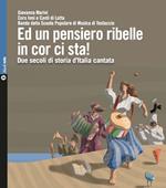 Ed un pensiero ribelle in cor ci sta! Due secoli di storia d’Italia cantata. Con 2 CD-Audio