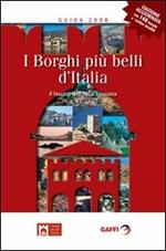 I borghi più belli d'Italia. Il fascino dell'Italia nascosta. Guida 2008. Ediz. illustrata