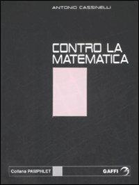 Contro la matematica - Antonio Cassinelli - copertina
