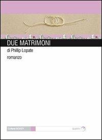 Due matrimoni - Phillip Lopate - copertina