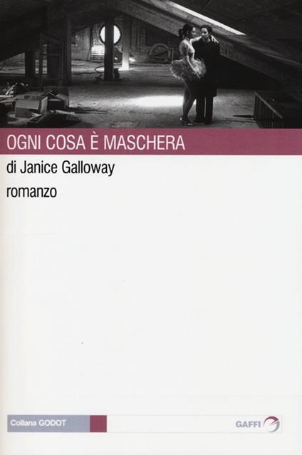 Ogni cosa è maschera - Janice Galloway - copertina