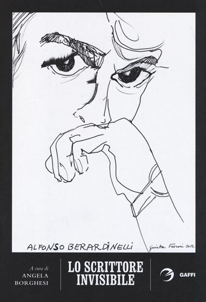 Lo scrittore invisibile. Alfonso Berardinelli recensito e intervistato - copertina