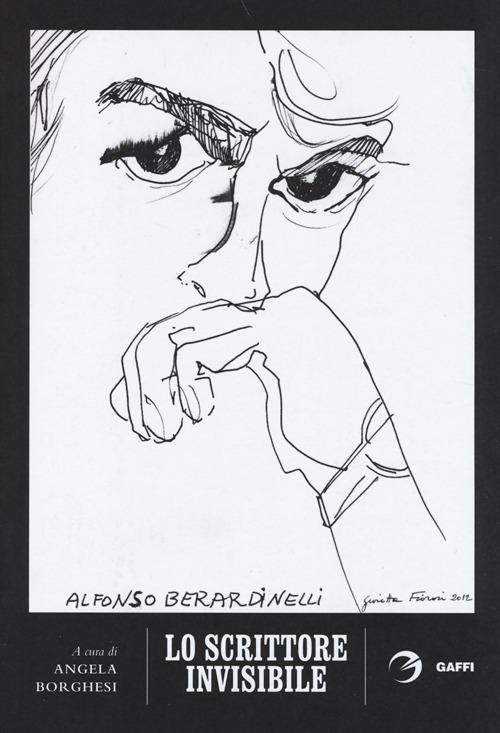 Lo scrittore invisibile. Alfonso Berardinelli recensito e intervistato - copertina