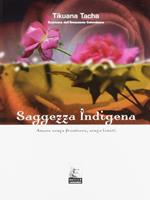 Saggezza indigena. Amore senza frontiere, senza limiti