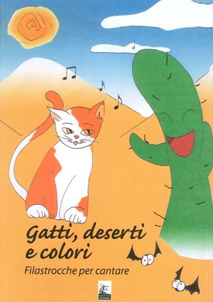 Gatti, deserti e colori. Filastrocche per cantare. Ediz. illustrata - Arianna Plazzotta,B. Rigatti - copertina