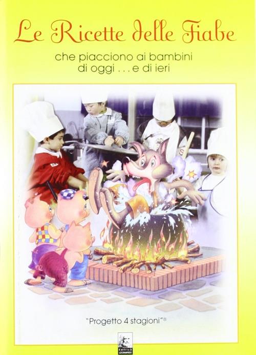 Le ricette delle fiabe che piacciono ai bambini di oggi... e di ieri - Germano Pontoni - copertina