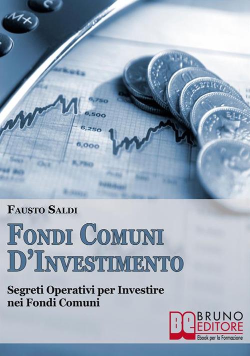 Fondi comuni d'investimento. Segreti operativi per il trading online nei fondi comuni - Fausto Saldi - ebook