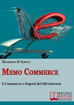 Memo commerce. La guida pratica all'E-commerce e ai segreti dei siti Internet