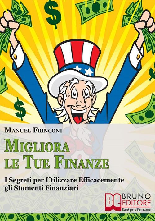 Migliora le tue finanze. I segreti per utilizzare efficacemente gli strumenti finanziari - Manuel Frinconi - ebook